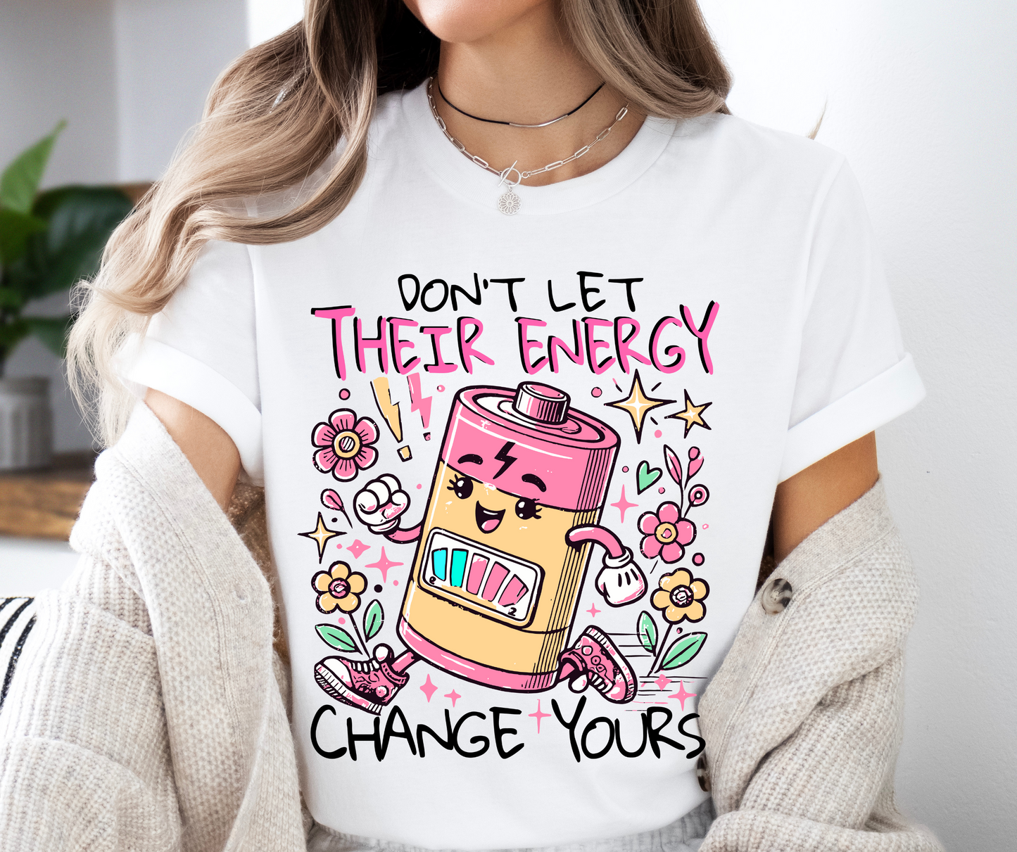 Don't let their energy change yours DTF Shirt Transfer