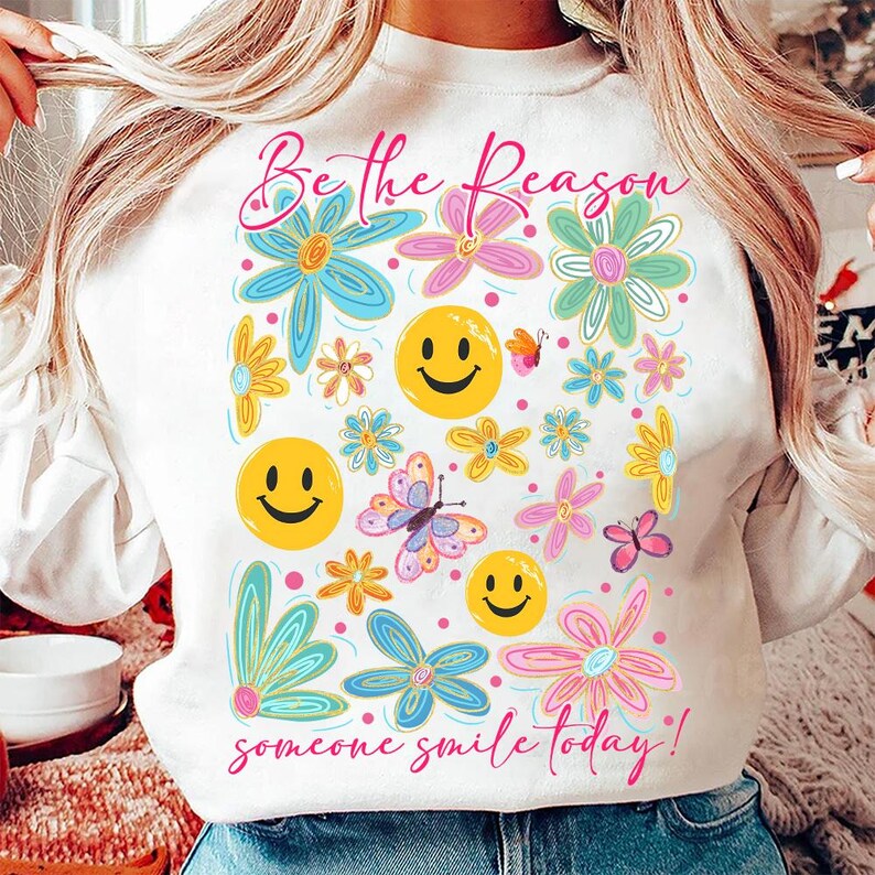 Be the reason someone smile Dtf Shirt Transfer