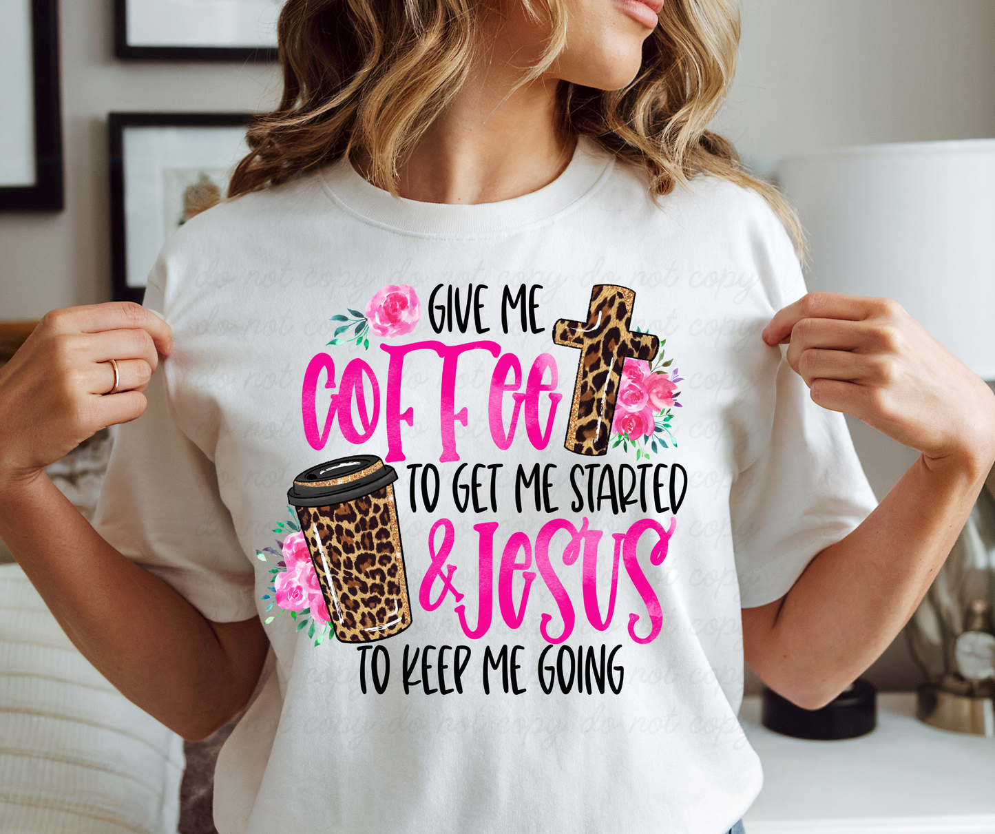 Give me coffee to get started & Jesus... DTF Shirt Transfer