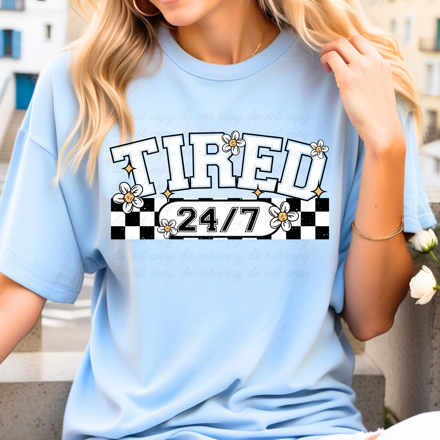 Tired 24/7 DTF Shirt Transfer