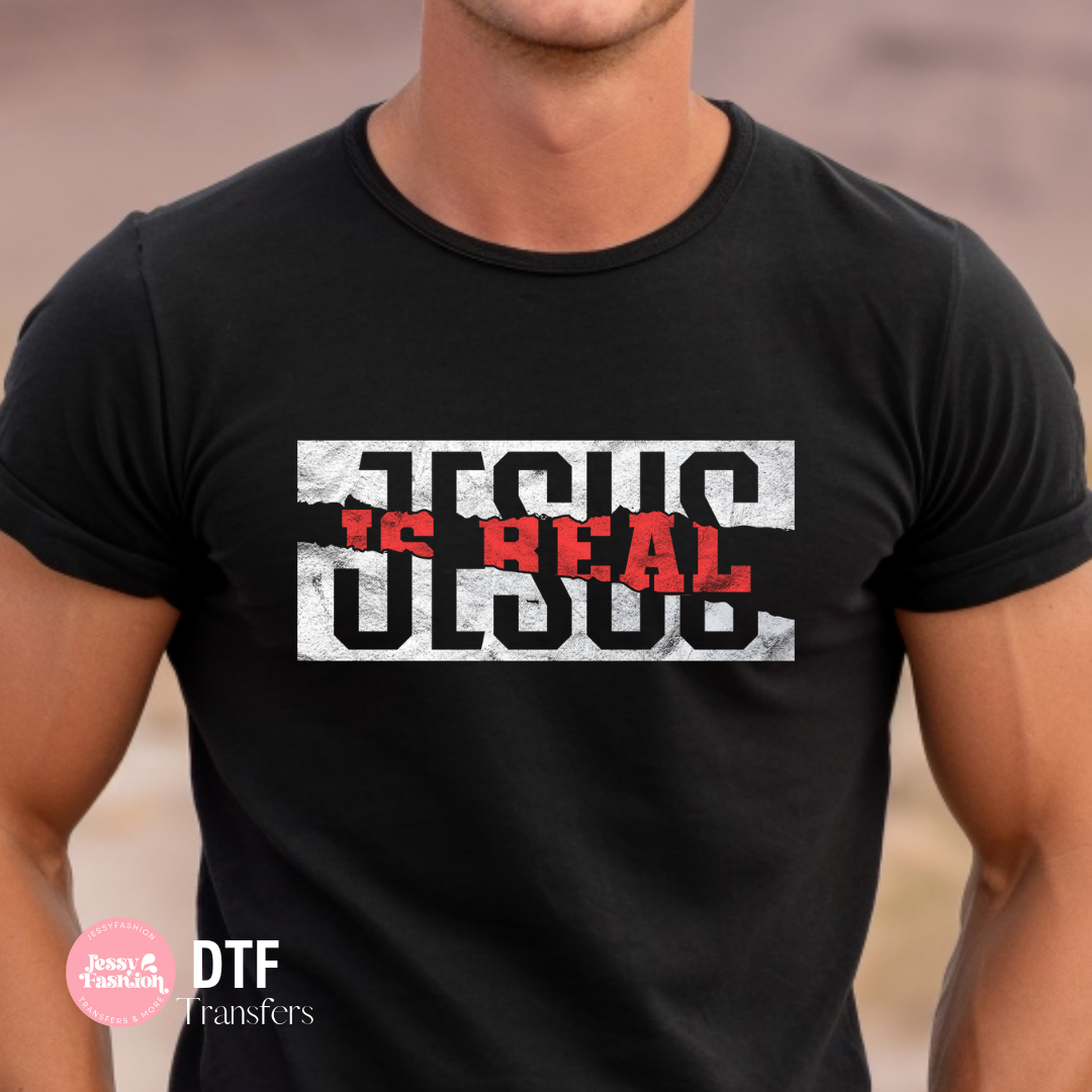 Jesus is real DTF Shirt Transfer