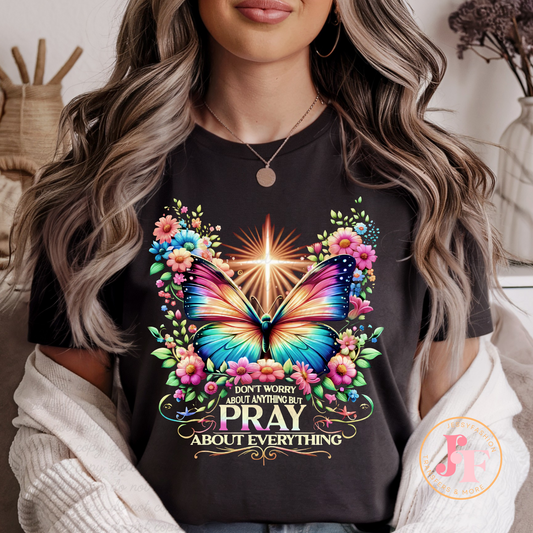 Pray about everything DTF Shirt Transfer