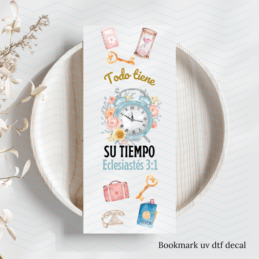 Todo tiene su tiempo... Uv Dtf Bookmark