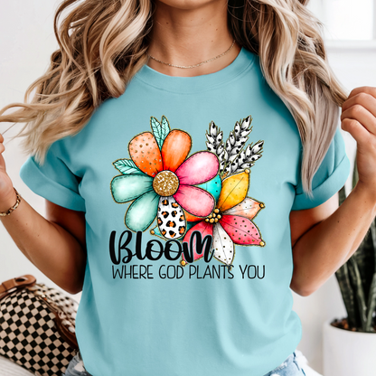 Bloom were God plants you DTF Shirt Transfer