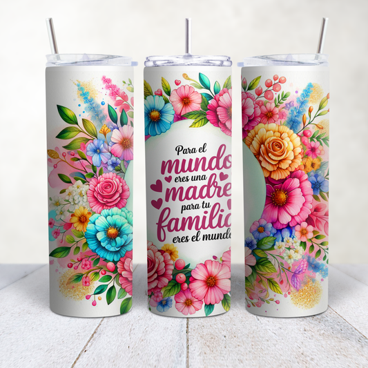 Madre para tu familia eres el mundo Sublimation Transfer Tumbler 20oz